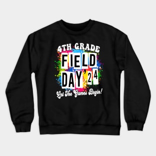 4th Grade Field Day 2024 Let The Games Begin Kids Teachers Crewneck Sweatshirt